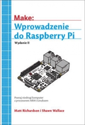 Wprowadzenie do Raspberry Pi - Shawn Wallace, Matt Richardson