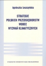 Strategie polskich przedsiębiorstw wobec wyzwań klimatycznych  Agnieszka Leszczyńska