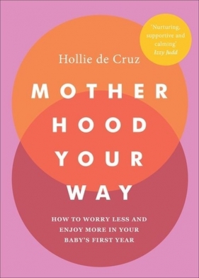 Motherhood Your Way - Hollie de Cruz