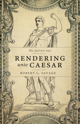 Rendering Unto Caesar - Savage Robert L.