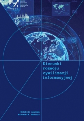 Kierunki rozwoju cywilizacji informacyjnej - Wiesław M. Maziarz