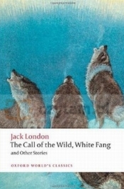 The Call of the Wild, White Fang, and Other Stories - Jack London