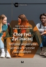 Chcę żyć! Żyć inaczej Techniki wspierania ucznia w kryzysie Agnieszka Jaros, Magdalena Staniaszek