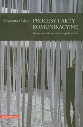 Procesy i akty komunikacyjne - Osika Grażyna