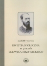 Kwestia społeczna w pracach Ludwika Krzywickiego Hrynkiewicz Józef