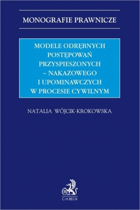 Modele odrębnych postępowań przyspieszonych - nakazowego i upominawczych w procesie cywilnym - dr Natalia Wójcik-Krokowska
