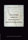 Anglosaska formuła politycznego konstytucjonalizmu Tomasz Wieciech