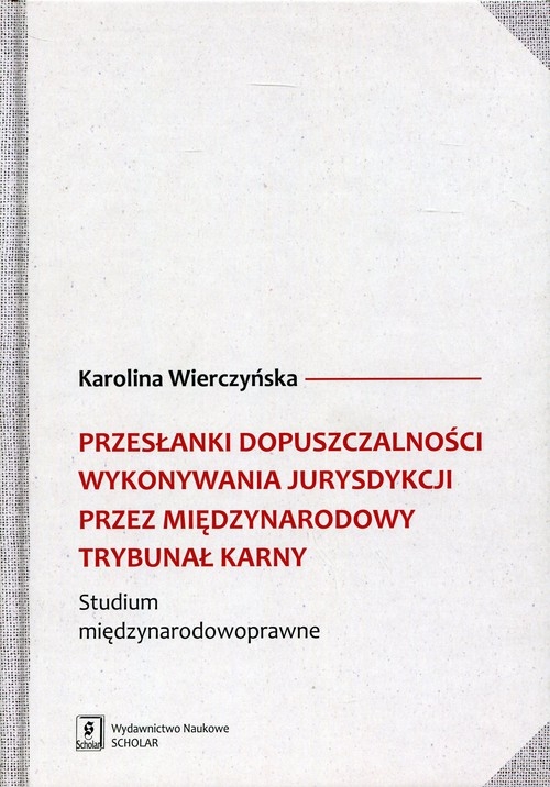 Przesłanki dopuszczalności wykonywania jurysdykcji przez międzynarodowy trybunał karny