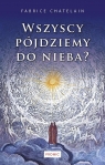 Wszyscy pójdziemy do nieba?