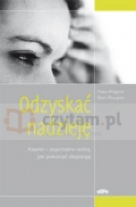 Odzyskać nadzieję. Kapłan i psychiatra radzą, jak pokonać depresję - Stan Rougier, Yves Prigent
