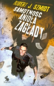 Samotność Anioła Zagłady - Robert J. Szmidt