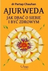 Ajurweda. Jak dbać o siebie i być zdrowym Partap Chauhan