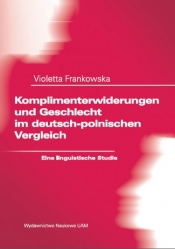 Komplimenterwiderungen und Geschlecht im deutsch-polnischen Vergleich. Eine linguistische Studie - Frankowska Violetta