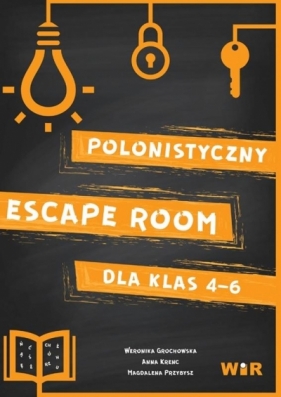 Polonistyczny Escape Room dla klas 4-6 - Weronika Grochowska, Anna Krenc, Magdalena Przyby