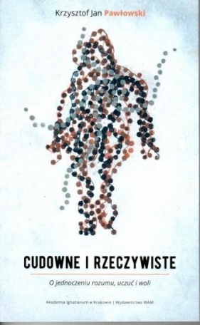 Cudowne i rzeczywiste - Krzysztof Jan Pawłowski
