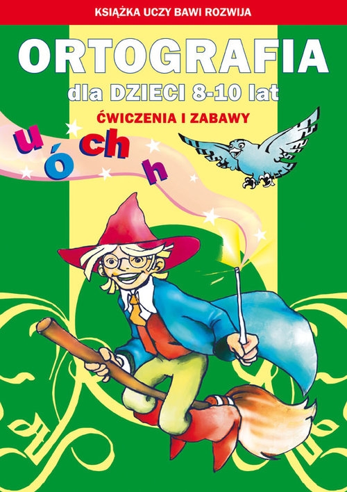 Ortografia dla dzieci 8-10 lat. Ó, u, ch, h