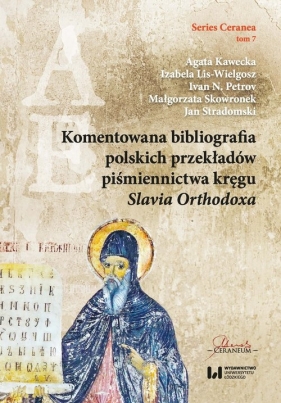 Komentowana bibliografia polskich przekładów piśmiennictwa kręgu Slavia Orthodoxa - Agata Kawecka, Izabela Lis-Wielgosz, Ivan Petrov, Małgorzata Skowronek, Jan Stradomski