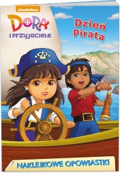 Dora i przyjaciele Naklejkowe opowiastki Dzień pirata