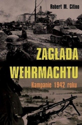 Zagłada Wehrmachtu - Citino Robert M.