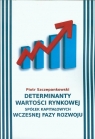 Determinanty wartości rynkowej spółek kapitałowych wczesnej fazy rozwoju Szczepankowski Piotr