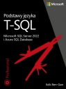 Podstawy języka T-SQL: Microsoft SQL Server 2022 i Azure SQL Database Itzik Ben-Gan