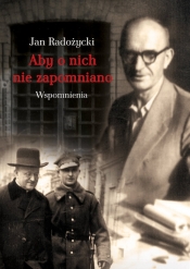 Aby o nich nie zapomniano - Jan Radożycki