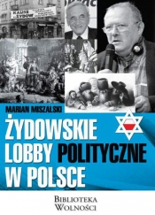 Żydowskie lobby polityczne w Polsce - Miszalski Marian
