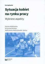 Sytuacja kobiet na rynku pracy - Witkowska Dorota, Kompa Krzysztof, Matuszewska-Janica Aleksandra