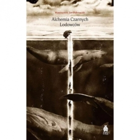 Alchemia Czarnych Lodowców - Wawrzyniec Jan Dąbrowski