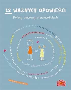 12 ważnych opowieści Polscy autorzy o wartościach dla dzieci - Praca zbiorowa