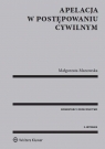 Apelacja w postępowaniu cywilnym. Komentarz i orzecznictwo Manowska Małgorzata