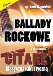 Ballady rockowe w opr. na gitarę klasyczną/ akust. - Roman Ziemlański