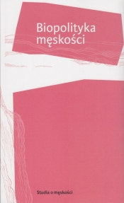 Biopolityka męskości