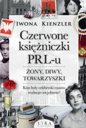 Czerwone księżniczki PRL-u. - Kienzler Iwona