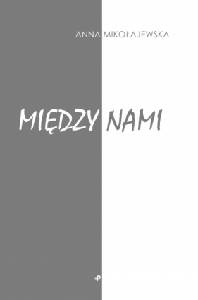 Między nami - Anna Mikołajewska