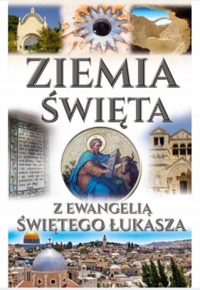 Ziemia Święta z Ewangelią św. Łukasza (Uszkodzona okładka) - Opracowanie zbiorowe