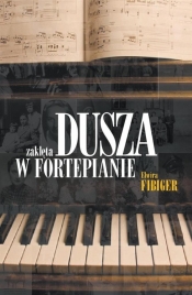 Dusza zaklęta w fortepianie - Fibiger Elwira