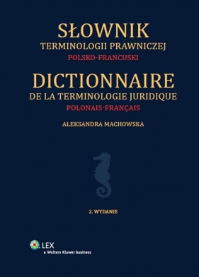 Słownik terminologii prawniczej polsko-francuski - Machowska Aleksandra