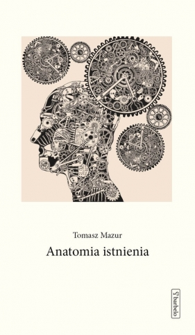 Anatomia istnienia - Mazur Tomasz