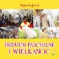 Triduum Paschalne Wielkanoc. Opowiastki Wielkanocne - Przemysław Sałamacha, Wojciech Jaroń