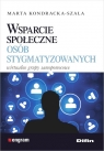 Wsparcie społeczne osób stygmatyzowanych Wirtualne grupy samopomocowe Kondracka-Szala Marta