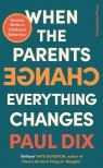 When the Parents Change, Everything Changes Dix	 Paul