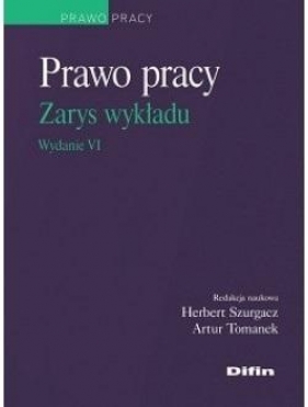 Prawo pracy. Zarys wykładu w.6 - Herbert Szurgacz