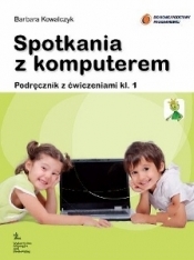 Informatyka SP KL 1. Podręcznik z ćwiczeniami. Spotkania z komputerem (2012) - Kowalczyk Barbara