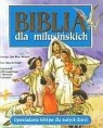Biblia dla milusińskich Opowiadania biblijne dla małych dzieci Graaf Anne
