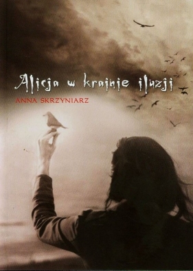 Alicja w krainie iluzji - Skrzyniarz Anna