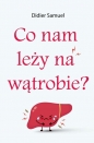 Co nam leży na wątrobie - Samuel Didier
