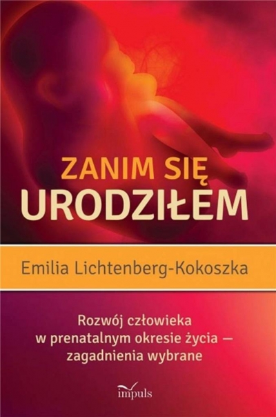 Zanim się urodziłem. Rozwój człowieka w prenatalnym okresie życia