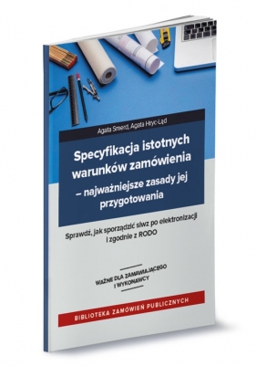 Specyfikacja istotnych warunków zamówienia Najważniejsze zasady jej przygotowania - Agata Hryc-Ląd, Agata Smerd