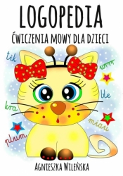 Logopedia. Ćwiczenia mowy dla dzieci - Agnieszka Wileńska